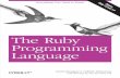 The Ruby Programming Language - zaic101.ruzaic101.ru/files/...Matsumoto-The_Ruby_Programming... · and can be used to create domain-specific languages or DSLs. Matz on Ruby Yukihiro