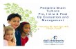 Pediatric Brain Pre, Intra & Post Op Evaluation and Management · Tumors Pre, Intra & Post Op Evaluation and Management Timothy M. George, MD, FACS, FAAP. ... Pre Op Management. PEDIATRIC