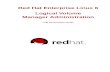 Logical Volume Red Hat Enterprise Linux 6 Manager ...fcs/Doc/RedHat/Red_Hat...administration of Red Hat Enterprise Linux 6. • Storage Administration Guide — Provides instructions