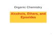 Alcohols, Ethers, and Epoxidescopharm.uobaghdad.edu.iq/wp-content/uploads/sites/6/2019/... · 4 •Epoxides are ethers having the oxygen atom in a three- membered ring. •Epoxides