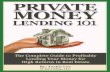 Private Money Lending 101jlinvesting.s3.amazonaws.com/Private-Money-Free-Report.pdf · In this report, you will learn everything you need to know to become a Private Lender in real