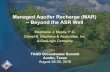 Managed Aquifer Recharge (MAR) -- Beyond the ASR Well a ...Managed Aquifer Recharge (MAR) -- Beyond the ASR Well Stephanie J. Moore, P.G. Daniel B. Stephens & Associates, Inc. a GeoLogic