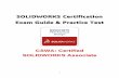 SOLIDWORKS Certification Exam Guide & Practice Test · SOLIDWORKS Certification Exam Guide & Practice Test CSWA: Certified ... Advanced Part Creation and Modification (3 Questions