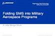 Folding SMS into Military Aerospace Programs SMS into... · Folding SMS into Military Aerospace Programs Background –“Why the Effort?” Karstens, 2017 August - ISASI –Mil Tutorial