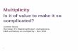 Multiplicity, is it of value to make it so complicated? · Multiplicity Andrew Stone Oncology TA Statistical Expert, AstraZeneca . EMA workshop on multiplicity – Nov 2012 . Is it