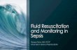 Fluid Resuscitation and Monitoring in Sepsis · Learning Objectives •Compare and contrast fluid resuscitation strategies in septic shock •Discuss available fluid resuscitation