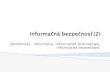 Spoločnosť, informácia, informačné technológie, informačná ...new.dcs.fmph.uniba.sk/files/uib/UIB-2013-2.pdf · bezpečnosť Terminály, lokálne siete, fyzická ochrana nepostačuje