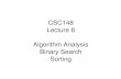 CSC148 Lecture 8 Algorithm Analysis Binary Search Sortingrdanek/csc148h_08/lectures/8/lecture8.pdf · Lecture 8 Algorithm Analysis Binary Search ... – Bubble sort – Selection