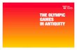 The Olympic Games in anTiquiTy · 2016-06-10 · The sacred Truce On the occasion of the four Panhellenic Games, a sacred truce (Ekecheiria) was proclaimed. Messengers (spondophoroi)