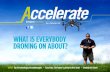 WHAT IS EVERYBODY DRONING ON ABOUT? · our environment and the smart entrepreneurs and businesses are taking notice. We are more connected than ever, and we are entering an era where