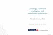 Ontology alignment: evaluation and healthcare applicationsoptique-project.eu/wp-content/uploads/2016/05/... · Pistoia alliance mapping project (disease-phenotype domain) ... Optique: