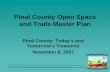 Pinal County Open Space and Trails Master Plan · Public participation Related planning projects . Open Space and Trails Master Plan-Project Beginnings Create a Plan that addressed: