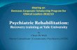 Psychiatric Rehabilitation - Hospital Authority...Training Objectives Learn about theories and clinical application of recovery concepts at psychiatric rehabilitation Training Mode