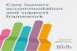 Care leavers accommodation and support framework · 2020-01-23 · 3 Acknowledgement The framework was developed in 2015 by Barnardo’s and St Basil’s and was updated in 2019,