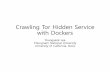 Probing Tor Hidden Service with Dockersnetworks.cs.ucdavis.edu/presentation2018/YSLee-05-25-2018.pdf · Docker Docker is a widely used virtualization software Easily deploy virtualized