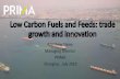 Low Carbon Fuels and Feeds: trade growth and innovation · Low Carbon Fuels and Feeds: trade growth and innovation Matthew Stone Managing Director PRIMA Shanghai, July 2019