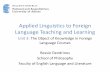 Applied Linguistics to Foreign Language Teaching and Learning · Applied Linguistics to Foreign Language Teaching and Learning Unit 3: The Object of Knowledge in Foreign Language