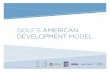 GOLF’S AMERICAN DEVELOPMENT MODELs_American_Development_Model.pdfGOLF’S ADM is comprised of seven stages designed to create a healthy sport experience and support advancement based