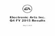 Electronic Arts Inc. Q4 FY 2015 Results - Tweakers · Q4 FY 2015 Results May 5, 2015 • Some statements set forth in this document, including the information relating to EA’s fiscal