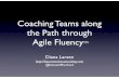 Coaching Teams along the Path through Agile FluencyTMchariotsolutions.com/.../Diana-Larsen-AgileFluencyPhillyETEforpostin… · A Team’s Path Through Agile Fluency Focus on Value