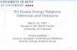 EU-Russia Energy Relations Dilemmas and Delusions · 2015-07-01 · 1 EU-Russia Energy Relations Dilemmas and Delusions March 22, 2007 Europe in the World Centre University of Liverpool