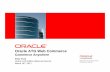 Oracle ATG Web Commerceocompublic/documents... · 2016-12-24 · Database R11g R2, Oracle Coherence, and Oracle Exalogic – Improve performance, scalability, reliability – Look