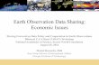 Earth Observation Data Sharing: Economic Issuessites.nationalacademies.org/cs/groups/pgasite/... · Earth Observation Data 1. EO Data has significant economic value – Weather, climate,