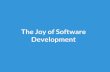 Development The Joy of Software · - RSA Security - Sony Entertainment. SOFTWARE SECURITY IS COUNTERINTUITIVE “security is, in most cases, the opposite of ... - Read and understand