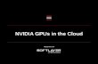 NVIDIA GPUs in the Cloudon-demand.gputechconf.com/gtc/2015/presentation/S... · Complete portfolio available on-demand in all data centers Single-tenant and multi-tenant environments