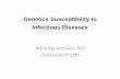 Genetics Susceptibility to Infectious Diseases...•Candida albicans is present in GI flora and and reproductive mucosa of healthy subjects • Immunocompromised patients C albicans