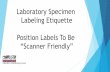 Microbiology Specimen Labeling Etiquette...• This test cannot be added-on to a clean-catch sample provided for other tests such as urinalysis or urine culture. Most Common Specimen