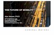 THE FUTURE OF MOBILITY - We are SMPTE The Future...THE FUTURE OF PERSONAL MOBILITY AUTONOMOUS TECHNOLOGIES ELECTRIFIED PROPULSION CONNECTIVITY SHARING ONSTAR CONNECTIVITY LEADERSHIP