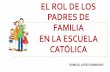 3. EL ROL DE LOS PADRES DE FAMILIA EN LA ESCUELA … · Actitudes para facilitar la colaboración de la familia en la escuela: Para conseguir estacolaboración y participación de