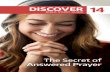 DISCOVER 14 · A look at the various prayers of men and women in the Bible teaches us one basic lesson: pray about everything. God invites us to pray about critical matters: forgiveness