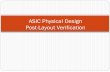 ASIC Physical Design Post-Layout Verificationnelsovp/courses/elec... · LVS (layout vs. schematic) Extract netlist from layout Compare extracted netlist to imported netlist 2. DRC