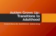 Autism Grows Up: Transitions to Adulthood · Autism •Psychiatric Disorders in Children With Autism Spectrum Disorders Simonoff et al; JAACAP August 2004, 47:8 • 112 ten-fourteen