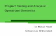 Operational Semantics Program Testing and Analysis · 1 Program Testing and Analysis: Operational Semantics Dr. Michael Pradel Software Lab, TU Darmstadt