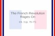 The French Revolution Continuesthelearningvault.weebly.com/uploads/1/5/9/6/... · • Original leaders of French Revolution losing control of the people –King Louis XVI sends troops