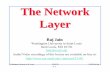 The Network Layer - Washington University in St. Louisjain/cse473-09/ftp/i_4net.pdf · Network Layer Basics: Review 1. Forwarding uses routing table to find output port for datagrams
