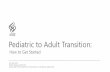 Pediatric to Adult Transition - Oregon...Marilyn Berardinelli Andrea Frank Julie Johnson Kim Solondz hasanr@ohsu.edu. Title: PowerPoint Presentation Author: OHSU Created Date: 1/30/2019