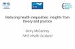 Reducing health inequalities: insights from theory and ... · •Health inequalities are due to politics and policies •Behaviours are only part of the story •Addressing poverty,