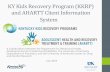 KY Kids Recovery Program (KKRP) and AHARTT Client ... · Information System Overview KY KIDS Recovery Programs (KKRP) •19 funded substance abuse treatment programs that were developed/expanded