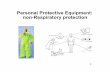 Personal Protective Equipment: non-Respiratory protectioncourses.washington.edu/envh557/Class Documents/11... · Protective Clothing • Protective clothing may be worn to shield