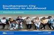 Southampton City Transition to Adulthood€¦ · 6 Southampton City Transition to Adulthood - Practice guidance 7 3. A Good Transition for All – The Universal Pathway 3.1 Overview