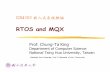 RTOS and MQX...Features of a RTOS: Allows multi-tasking Scheduling of the tasks with priorities Synchronization of the resource access Inter-task communication Time predictable Interrupt