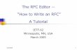 The RFC Editor -- “How to Write an RFC” A Tutorialcoast.cs.purdue.edu/pub/doc/rfc/rfc-editor/tutorial62.pdf · 3/2/2005 RFC Editor 9 Jon Postel’s Playful Side April 1 RFCs A