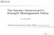 The Korean Government's Drought Management Policy · -Hydrological drought refers to damage caused by lack of surface water and groundwater such as dams, reservoirs, and rivers.-Agricultural