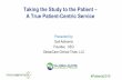 Taking the Study to the Patient – A True Patient-Centric Service · 2019-03-12 · Taking the Study to the Patient – A True Patient-Centric Service Presented by: Gail Adinamis