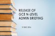 RELEASE OF GCE N-LEVEL ADMIN BRIEFING · GCE O Level [1 year] If attain minimum qualifying GPA, will be able to go to the polytechnic. ITE Full-Time Nitec Course Application Jan 2017