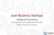 Lean Business Startups - E7Systems...•Finish Your Lean Canvas •Watch some Youtube •Steve Blank •Customer Development •Eric Reis •Lean Business •Ash Maurya •Lean Business